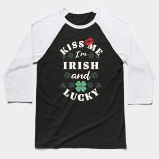 Kiss Me I'm Irish and Lucky Baseball T-Shirt